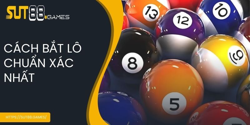 Cách bắt lô chuẩn xác nhất