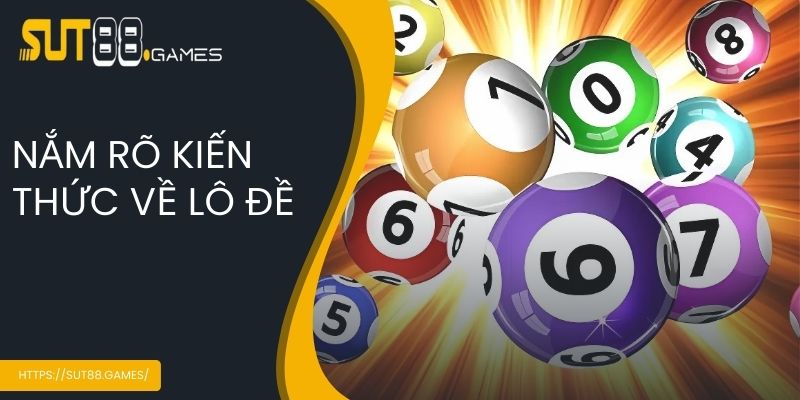 Nắm rõ kiến thức về lô đề