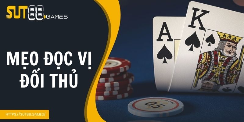 Cách Chơi Poker Sut88 - Bí Quyết Rinh Thưởng Lớn Tại Nhà Cái 4 Mẹo đọc vị đối thủ