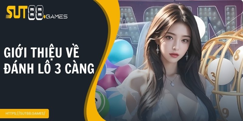Cách Đánh Lô 3 càng - Bí Quyết Để Thắng Đậm Tại SUT88 2 Tổng quan về cách đánh lô 3 càng
