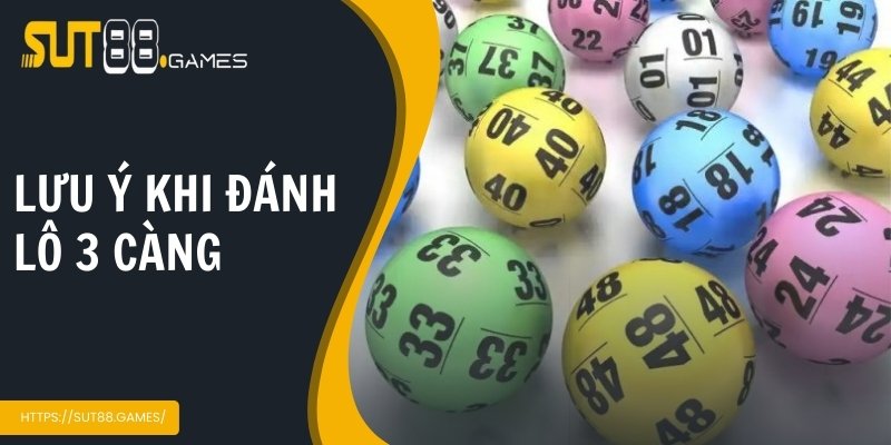 Cách Đánh Lô 3 càng - Bí Quyết Để Thắng Đậm Tại SUT88 5 Những điều cần lưu ý khi tham gia đánh lô 3 càng