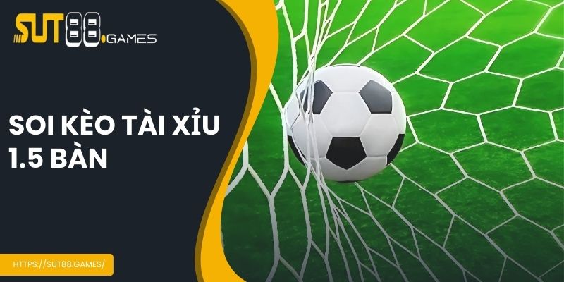 Cách Đọc Kèo Tài Xỉu - Chia Sẻ Chi Tiết Cho Tân Thủ 5 Soi kèo tài xỉu 1.5 bàn