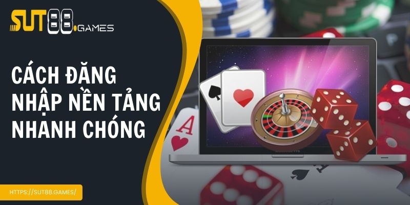 Đăng Nhập Sut88 | Hướng Dẫn Cẩn Thận Từ A - Z Cho Tân Binh 3 Vài cách đơn giản để đăng nhập nền tảng nhanh chóng