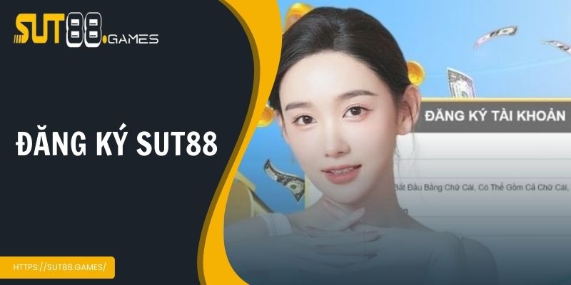 Đăng Ký Sut88 | Bước Đầu Chinh Phục Thế Giới Cá Cược Uy Tín