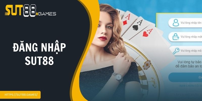 Đăng Nhập Sut88 | Hướng Dẫn Cẩn Thận Từ A - Z Cho Tân Binh