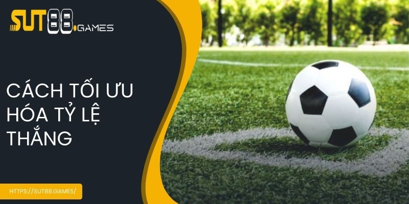 Cách tối ưu hóa tỷ lệ thắng
