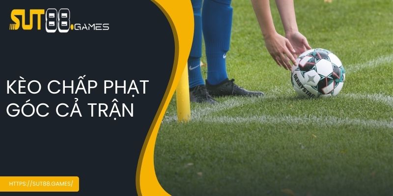 Kèo chấp phạt góc cả trận