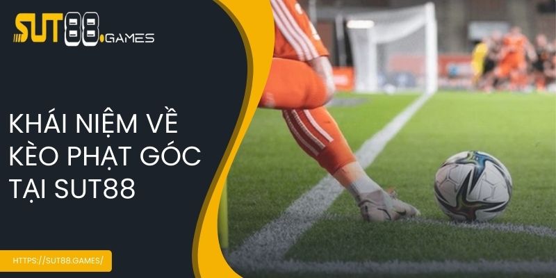 Khái niệm về kèo phạt góc tại SUT88