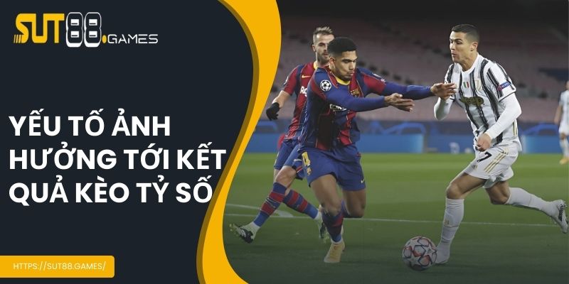 Kèo Tỷ Số - Hướng Dẫn Chi Tiết Cách Soi Cược Hiệu Quả 5 Yếu tố ảnh hưởng tới kết quả cược tỷ số