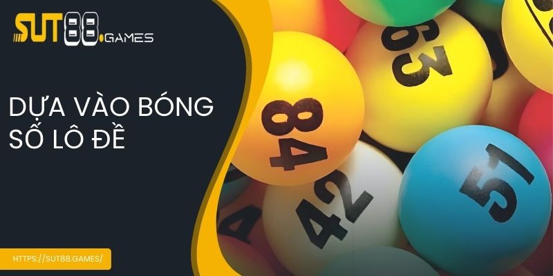 Khám Phá Kinh Nghiệm Đánh Đề Lô Kép Từ Cao Thủ Tại SUT88 5 Dựa vào bóng số lô đề