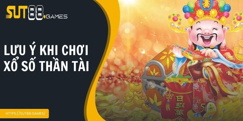 Xổ Số Thần Tài | Cơ Hội Đổi Đời Trong Tầm Tay Anh Em 5 Một số lưu ý khi chơi xs thần tài online