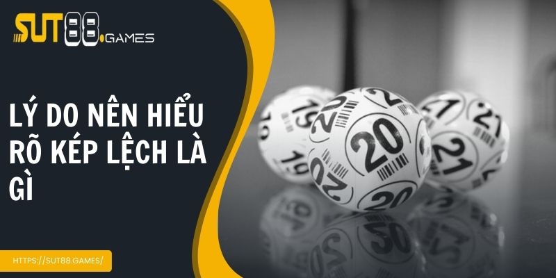Kép Lệch Là Gì | Giải Đáp Khái Niệm Và Mẹo Chơi Cho Lô Thủ 5 Lý do nên hiểu rõ kép lệch là gì trước khi áp dụng
