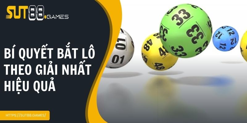 Cách Bắt Lô Theo Giải Nhất | Bí Quyết Nâng Cao Tỷ Lệ Trúng 4 Những bí quyết bắt lô theo giải nhất hiệu quả