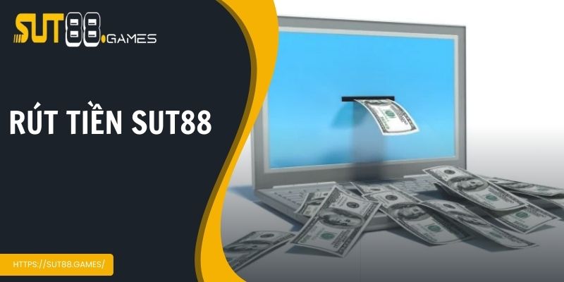 Giao Dịch Rút Tiền Sut88 Nhanh Gọn Nhất Cho Người Chơi Mới